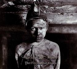 descargar álbum Black Cap Miner - The Formative Years