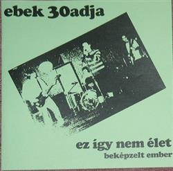télécharger l'album Ebek 30adja - Ez így nem élet