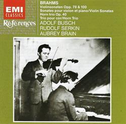 descargar álbum Brahms Adolf Busch, Rudolf Serkin, Aubrey Brain - Violinsonaten Opp 78 100Sonates Pour Violon Et PianoViolin Sonatas Horn Trio Op 40Trio Pour CorHorn Trio