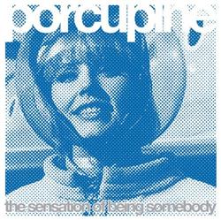 écouter en ligne Porcupine - The Sensation Of Being Somebody