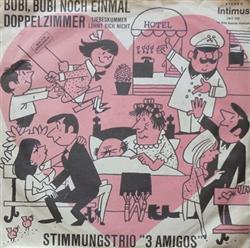 last ned album Das Stimmungstrio 3 Amigos Aus Vorarlberg - Bubi Bubi Noch Einmal Doppelzimmer