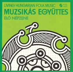 télécharger l'album Muzsikás Együttes - Élő Népzene Living Hungarian Folk Music