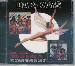 last ned album BarKays - Too Hot To Stop Flying High On Your Love