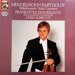 ouvir online MendelssohnBartholdy, Frank Peter Zimmermann, Radio Symphony Orchestra Berlin, Gerd Albrecht - Violinkonzerte Violin Concertos