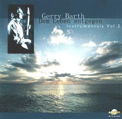 last ned album Gerry Barth - Dem Leben Entgegen Instrumentals Vol 2