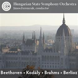 escuchar en línea Hungarian State Symphony Orchestra, Ferencsik, Beethoven Kodály Brahms Berlioz - Beethoven Kodály Brahms Berlioz