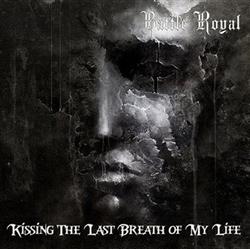 descargar álbum Battle Royal - Kissing The Last Breath Of My Life