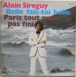ascolta in linea Alain Sireguy - Belle Fais Toi Belle Paris Tout Nest Pas Fini