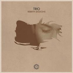 télécharger l'album Trio - Rebirth Sessions Trio