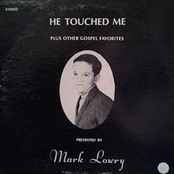 last ned album Mark Lowry - He Touched Me