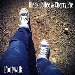 lyssna på nätet Black Coffee & Cherry Pie - Footwalk