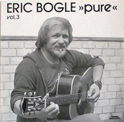 last ned album Eric Bogle - Vol 3 Pure