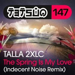 Talla 2XLC - The Spring Is My Love Indecent Noise Remix