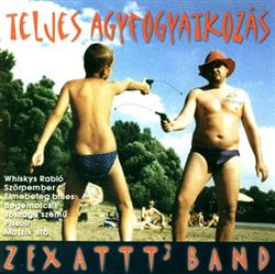 ladda ner album Zexattt Band - Teljes Agyfogyatkozás