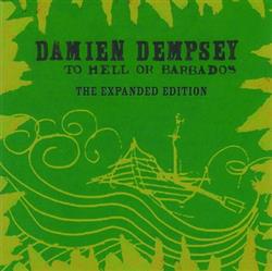 lyssna på nätet Damien Dempsey - To Hell Or Barbados The Expanded Edition
