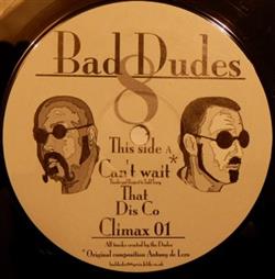 écouter en ligne Bad Dudes - Bad Dudes 8 Cant Wait Dis Co