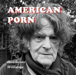 lytte på nettet Heathcote Williams - American Porn