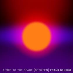 baixar álbum Frank Benkho - A Trip To The Space Between