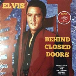 last ned album Elvis Presley - Behind Closed Doors Unreleased Studio And Live Concert Masters 1960 1972