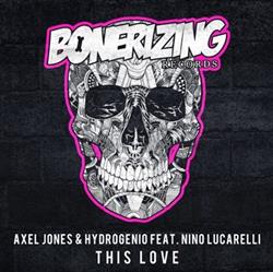 Album herunterladen Axel Jones & Hydrogenio Feat Nino Lucarelli - This Love