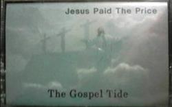 écouter en ligne The Gospel Tide - Jesus Paid The Price