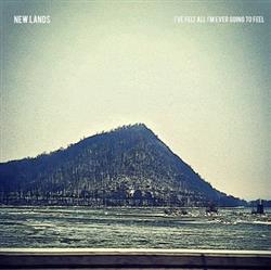 télécharger l'album New Lands - Ive Felt All Im Ever Going To Feel