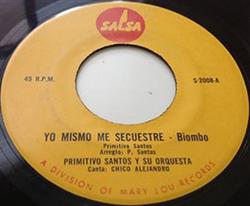 descargar álbum Primitivo Santos Y Su Orquesta - Yo Mismo Me Secuestre La Victima