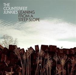 descargar álbum The Counterfeit Junkies - Leaning From A Steep Slope