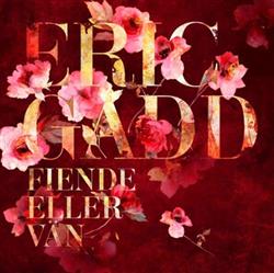 Album herunterladen Eric Gadd - Fiende Eller Vän