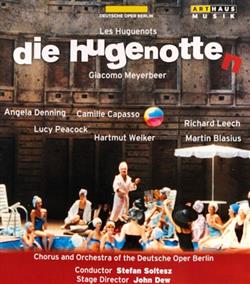 ladda ner album Meyerbeer, Chor der Deutschen Oper Berlin, Orchester Der Deutschen Oper Berlin, Stefan Soltesz - Die Hugenotten Les Huguenots