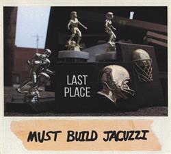 descargar álbum Must Build Jacuzzi - Last Place