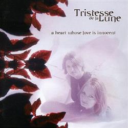 online luisteren Tristesse De La Lune - A Heart Whose Love Is Innocent