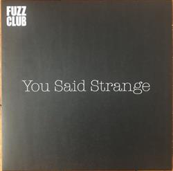 lataa albumi You Said Strange - Fuzz Club Sessions No 13