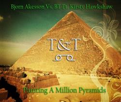lytte på nettet Bjorn Akesson Vs BT Ft Kirsty Hawkshaw - Painting A Million Pyramids TT Mashup