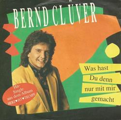 ladda ner album Bernd Clüver - Was Hast Du Denn Nur Mit Mir Gemacht