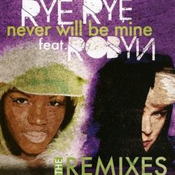 descargar álbum Rye Rye Featuring Robyn - Never Will Be Mine The Remixes
