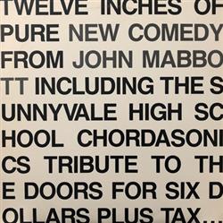Download John Mabbott - Twelve Inches Of Pure New Comedy From John Abbott Including The Sunnyvale High School Chordsonics Tribute To The Doors For Six Dollars Plus Tax