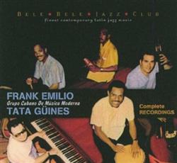 lataa albumi Frank Emilio, Tata Güines, Grupo Cubano De Musica Moderna - Grupo Cubano De Musica Moderna Complete Recordings