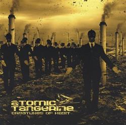 last ned album Atomic Tangerine - Creatures Of Habit