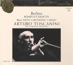 Album herunterladen Berlioz, Bizet Arturo Toscanini, NBC Symphony Orchestra - Berlioz Roméo Et Juliette Bizet Suites LArlésienne Carmen