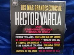 télécharger l'album Héctor Varela, Argentino Ledesma, Rodolfo Lesica - Los Más Grandes Éxitos De Hector Varela Con Argentino Ledesma Y Rodolfo Lesica