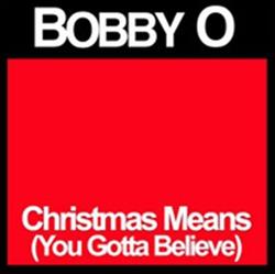 online anhören Bobby O - Christmas Means You Gotta Believe