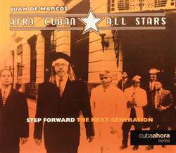 last ned album Afro Cuban All Stars Juan De Marcos - Step Forward The Next Generation