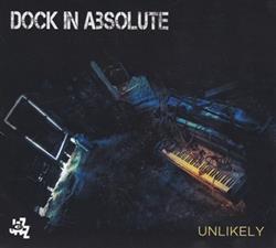 lataa albumi Dock In Absolute - UNLIKELY