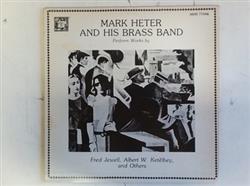 Album herunterladen Mark Heter And His Brass Band - Mark Heter And His Brass Band Perform Works by Fred Jewell Albert W Ketèlbey and Others