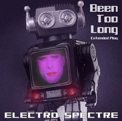 télécharger l'album Electro Spectre - Been Too Long Extended Play