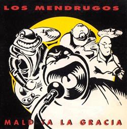 écouter en ligne Los Mendrugos - Maldita la gracia