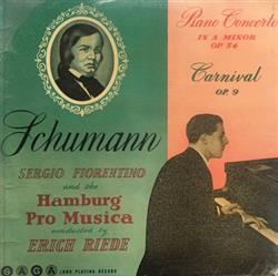 Album herunterladen Schumann, Sergio Fiorentino, The Hamburg Pro Musica, Erich Riede - Piano Concerto In A Minor Op 54 Carnival Op 9