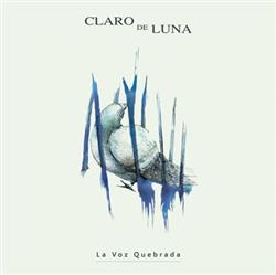 online anhören Claro De Luna - La Voz Quebrada