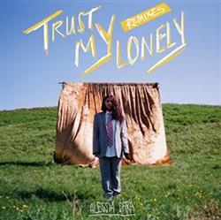 Album herunterladen Alessia Cara - Trust My Lonely Remixes